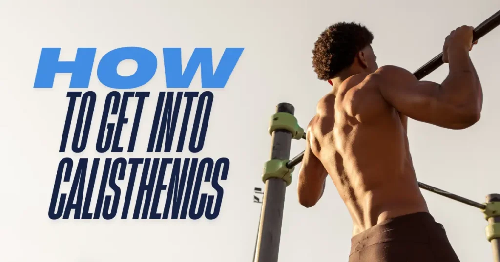 how to Get Into Calisthenics