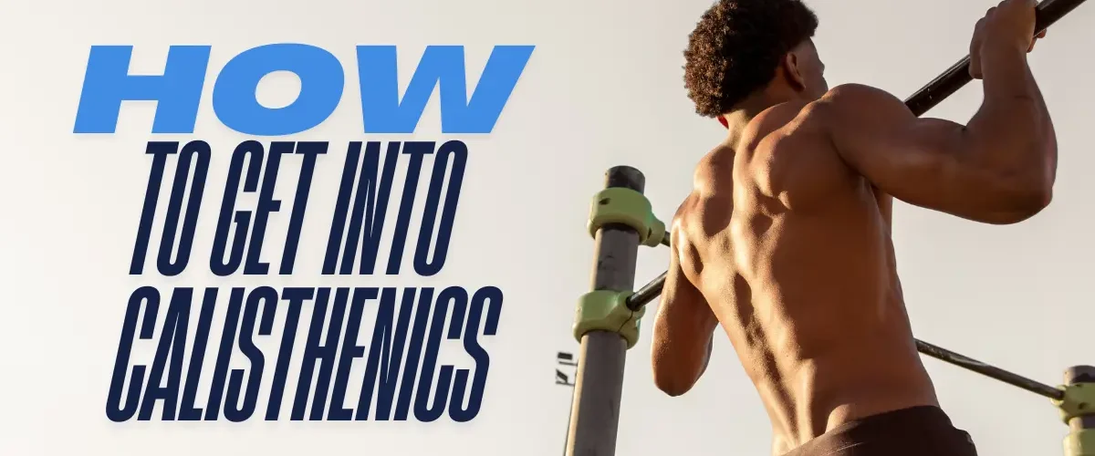 how to Get Into Calisthenics
